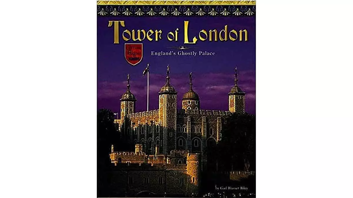 Tower of London: England's Ghostly Castle by Gail Blasser Riley ...